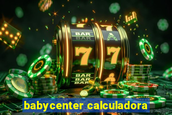 babycenter calculadora